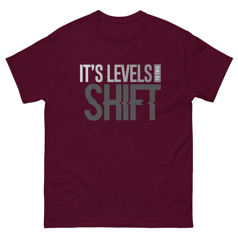 It's Levels To This Shift Men's classic tee