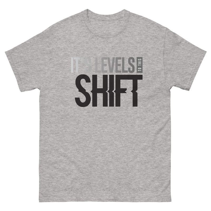 It's Levels To This Shift Men's classic tee