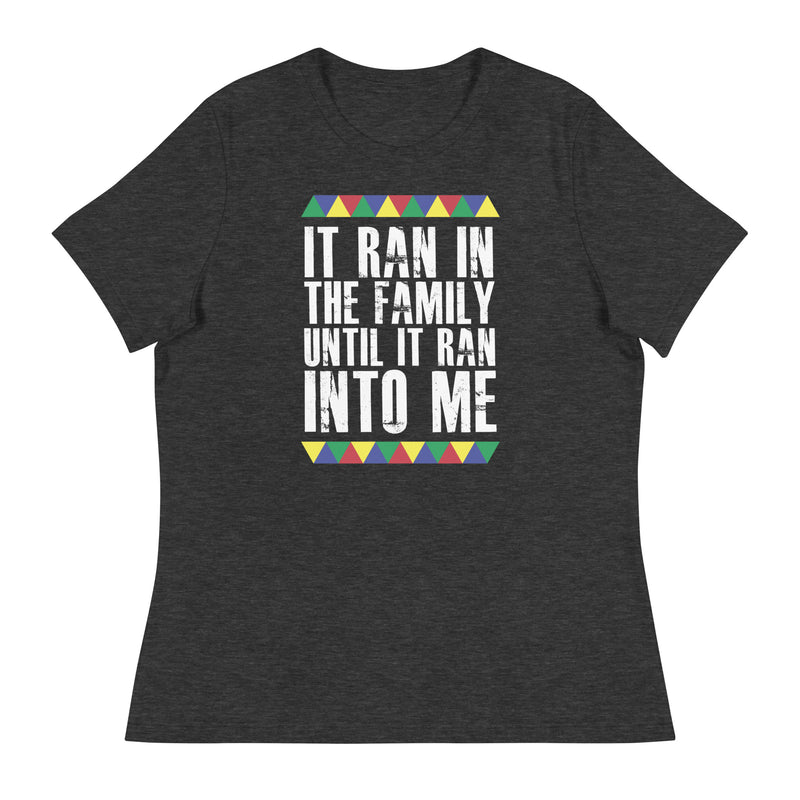 It Ran In the Family Women's Relaxed T-Shirt